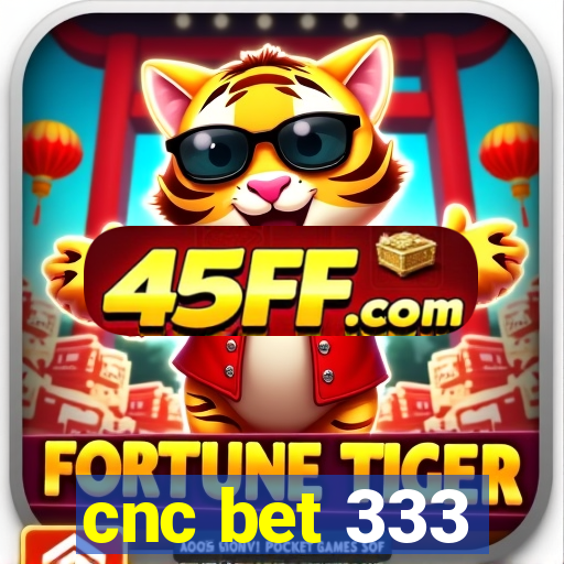 cnc bet 333